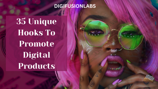 35 Unique Hooks To Promote Digital Products